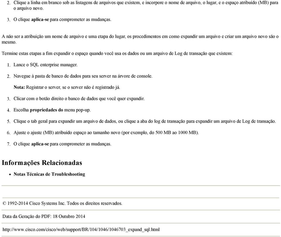 Termine estas etapas a fim expandir o espaço quando você usa os dados ou um arquivo de Log de transação que existem: Lance o SQL enterprise manager.