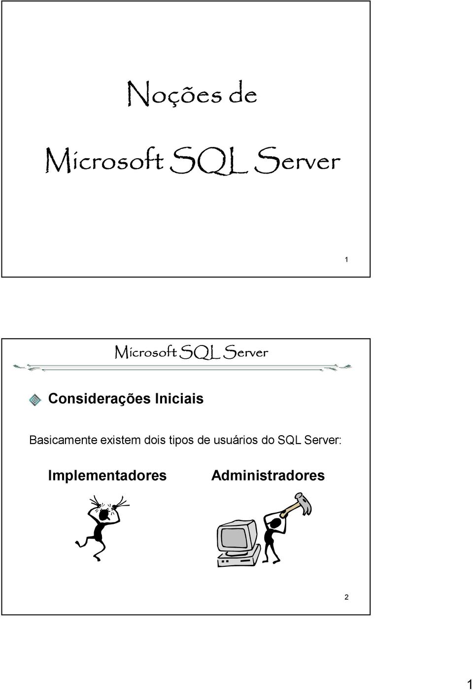 dois tipos de usuários do SQL