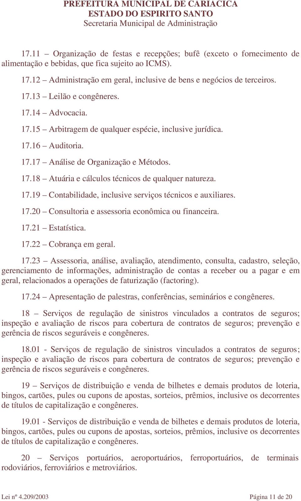 17.20 Consultoria e assessoria econômica ou financeira. 17.