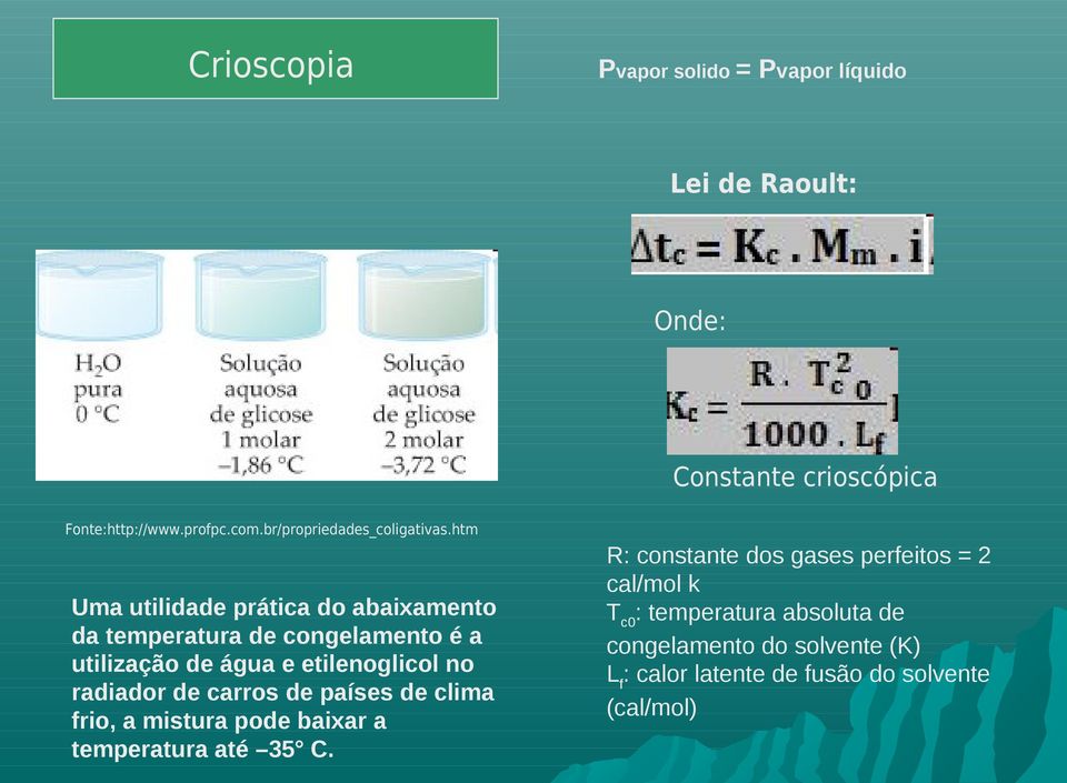 htm Uma utilidade prática do abaixamento da temperatura de congelamento é a utilização de água e etilenoglicol no radiador de