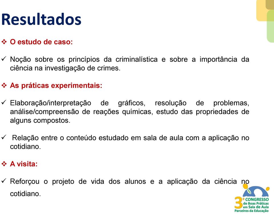 As práticas experimentais: Elaboração/interpretação de gráficos, resolução de problemas, análise/compreensão de