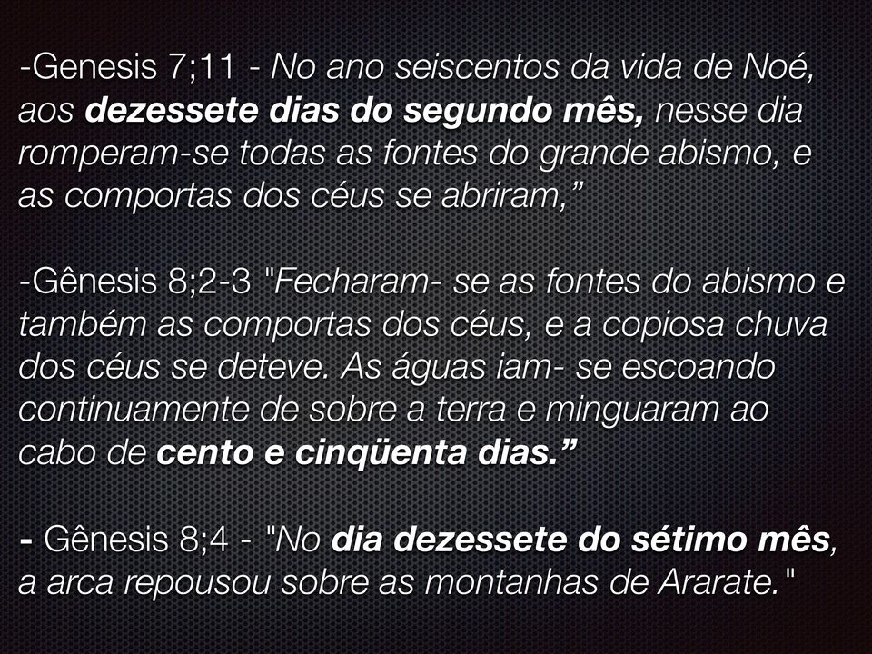 comportas dos céus, e a copiosa chuva dos céus se deteve.