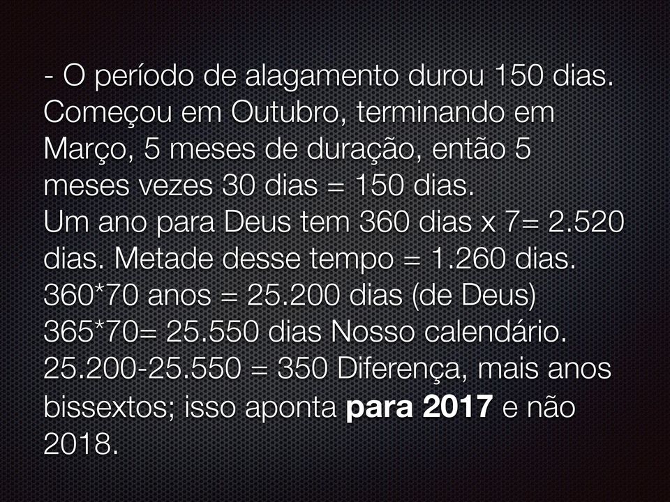 dias. Um ano para Deus tem 360 dias x 7= 2.520 dias. Metade desse tempo = 1.260 dias.