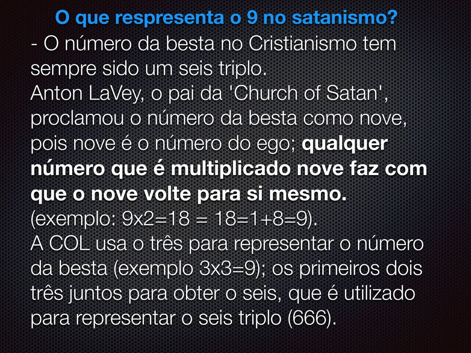 número que é multiplicado nove faz com que o nove volte para si mesmo. (exemplo: 9x2=18 = 18=1+8=9).