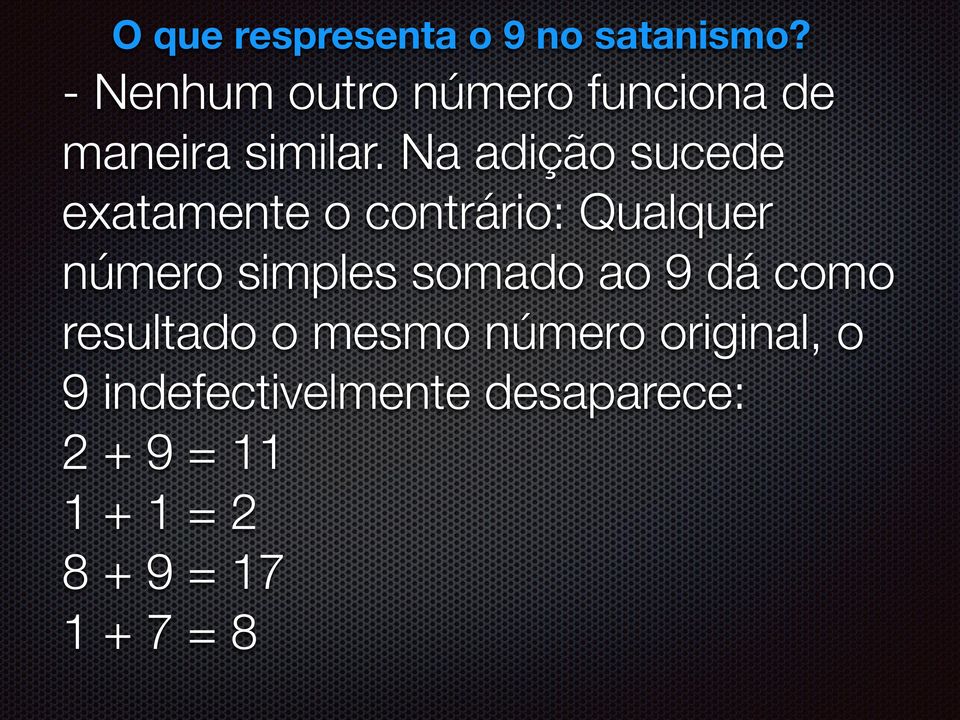 Na adição sucede exatamente o contrário: Qualquer número simples