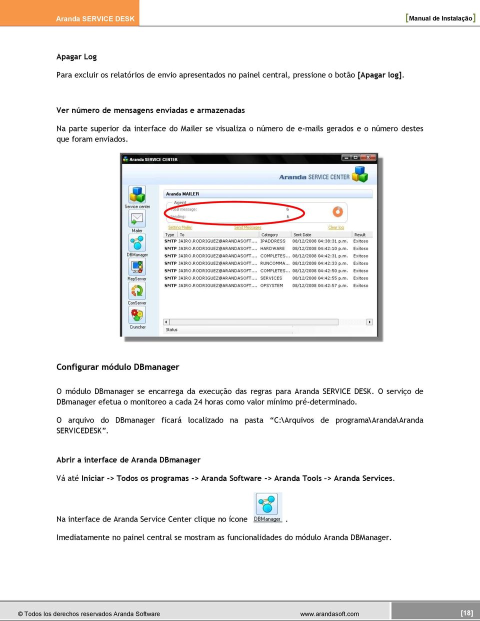 Configurar módulo DBmanager O módulo DBmanager se encarrega da execução das regras para Aranda SERVICE DESK.