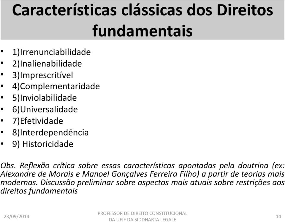 Reflexão crítica sobre essas características apontadas pela doutrina (ex: Alexandre de Morais e Manoel Gonçalves
