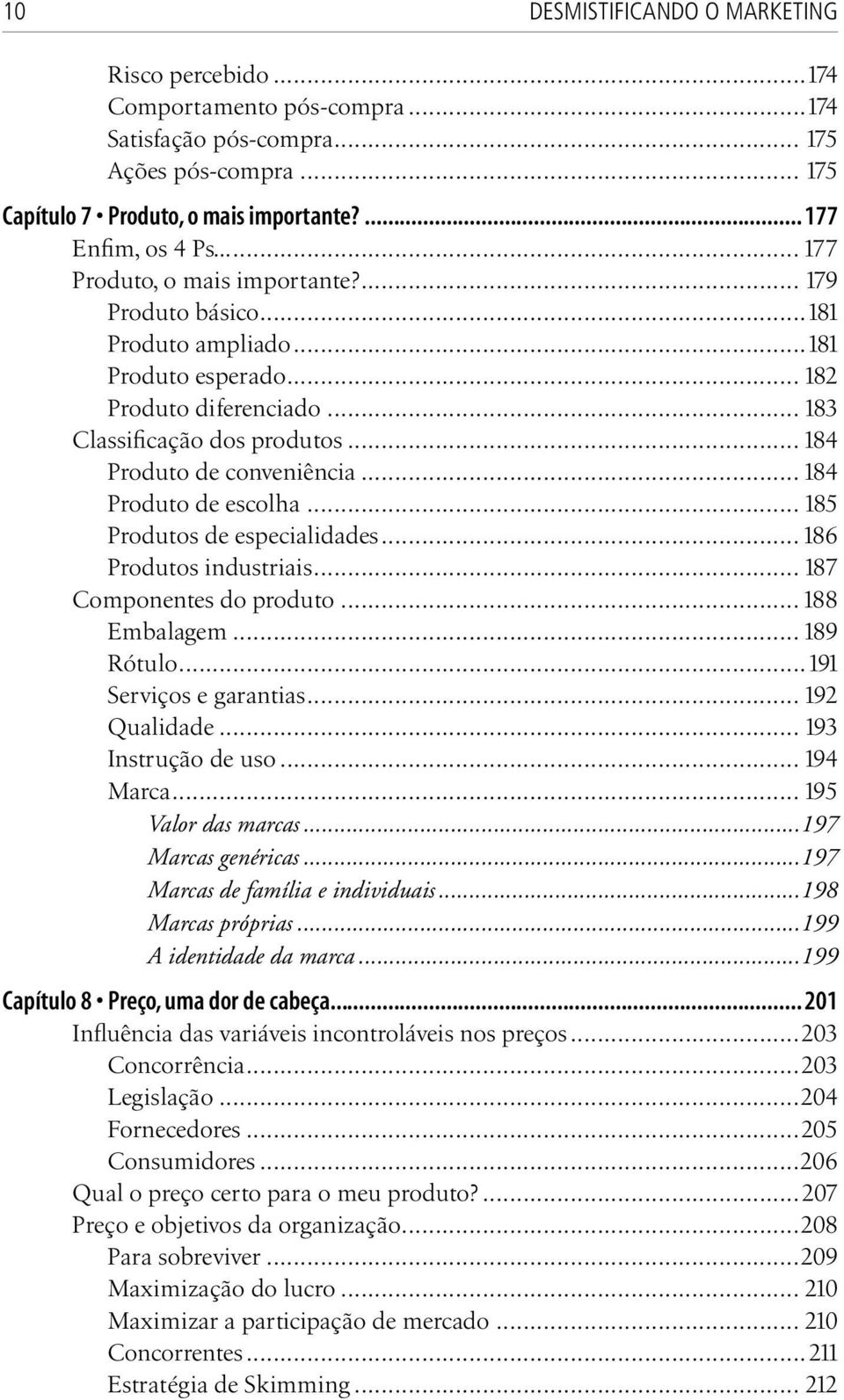 .. 184 Produto de escolha... 185 Produtos de especialidades...186 Produtos industriais... 187 Componentes do produto...188 Embalagem... 189 Rótulo...191 Serviços e garantias... 192 Qualidade.