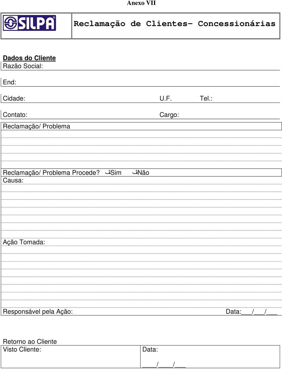 : Contato: Reclamação/ Problema Cargo: Reclamação/ Problema Procede?