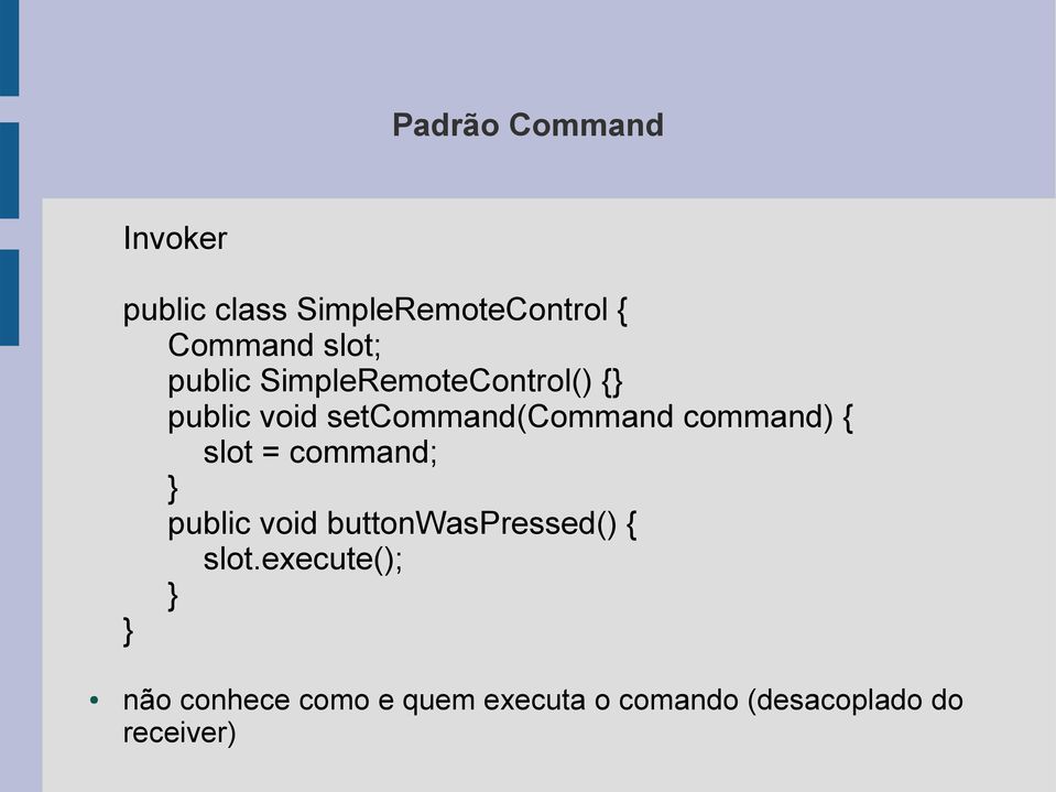 slot = command; public void buttonwaspressed() { slot.