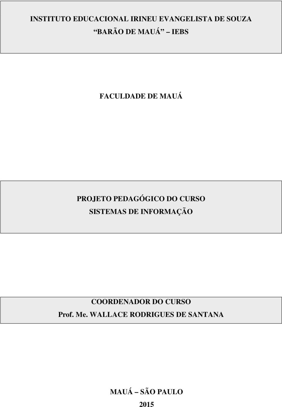 PEDAGÓGICO DO CURSO SISTEMAS DE INFORMAÇÃO COORDENADOR