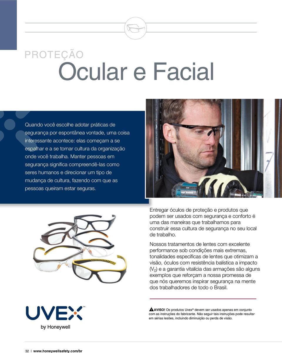 Entregar óculos de proteção e produtos que podem ser usados com segurança e conforto é uma das maneiras que trabalhamos para construir essa cultura de segurança no seu local de trabalho.