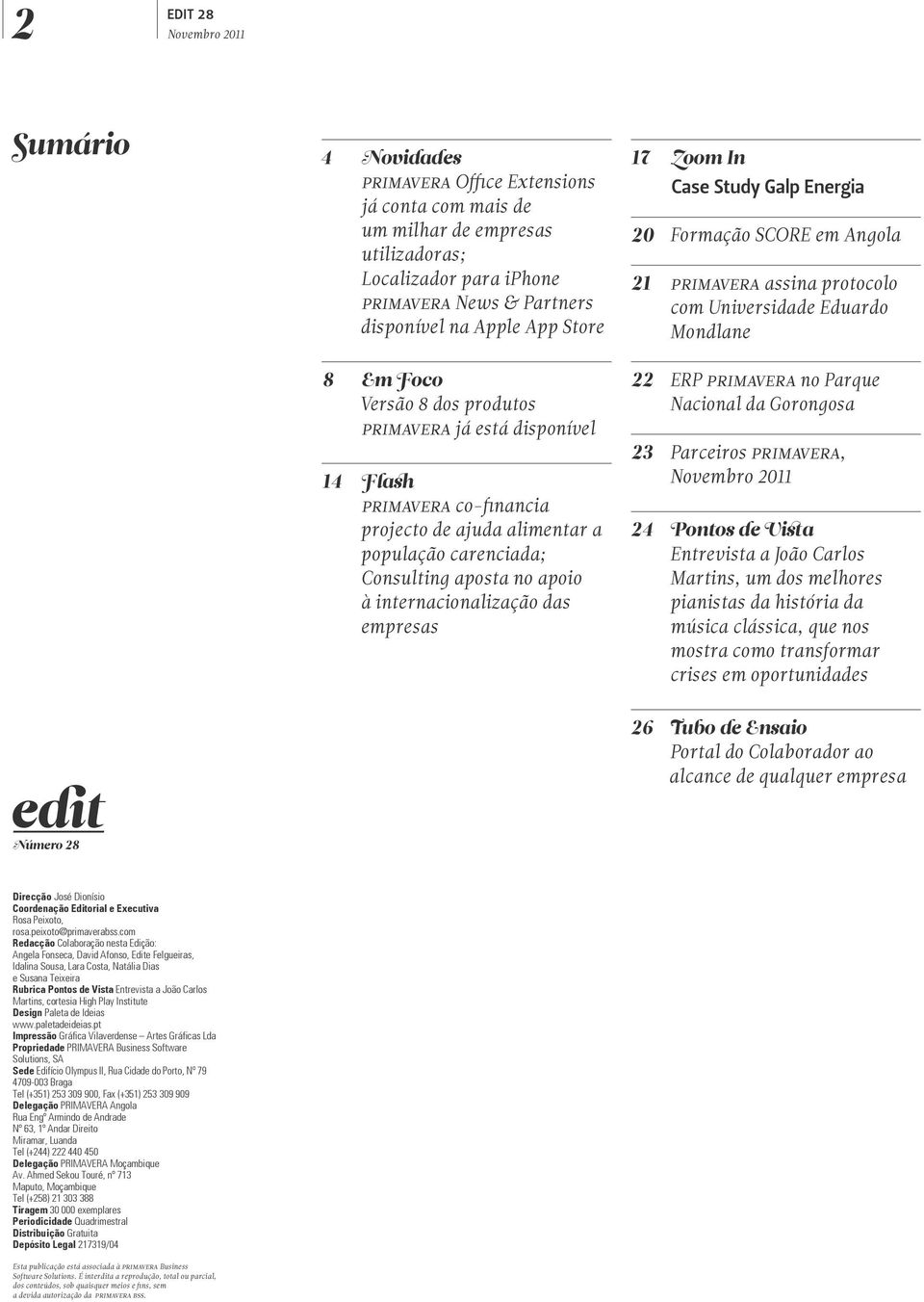 empresas 17 Zoom In Case Study Galp Energia 20 21 22 23 Formação SCORE em Angola primavera assina protocolo com Universidade Eduardo Mondlane ERP primavera no Parque Nacional da Gorongosa Parceiros