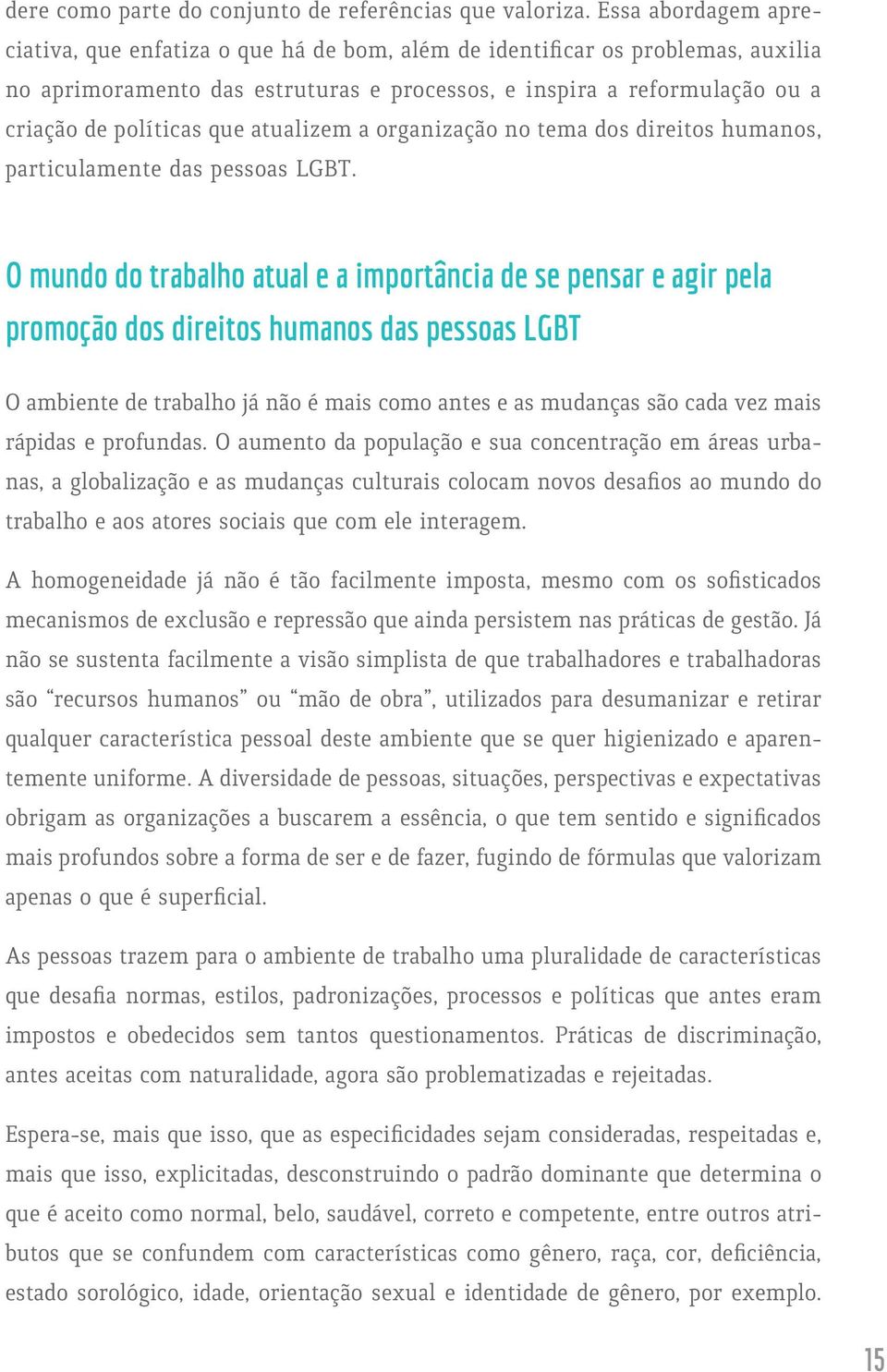 atualizem a organização no tema dos direitos humanos, particulamente das pessoas LGBT.