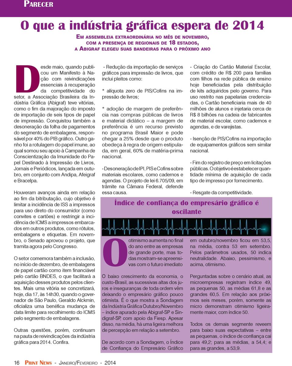Indústria Gráfica (Abigraf) teve vitórias, como o fim da majoração do imposto de importação de seis tipos de papel de impressão.