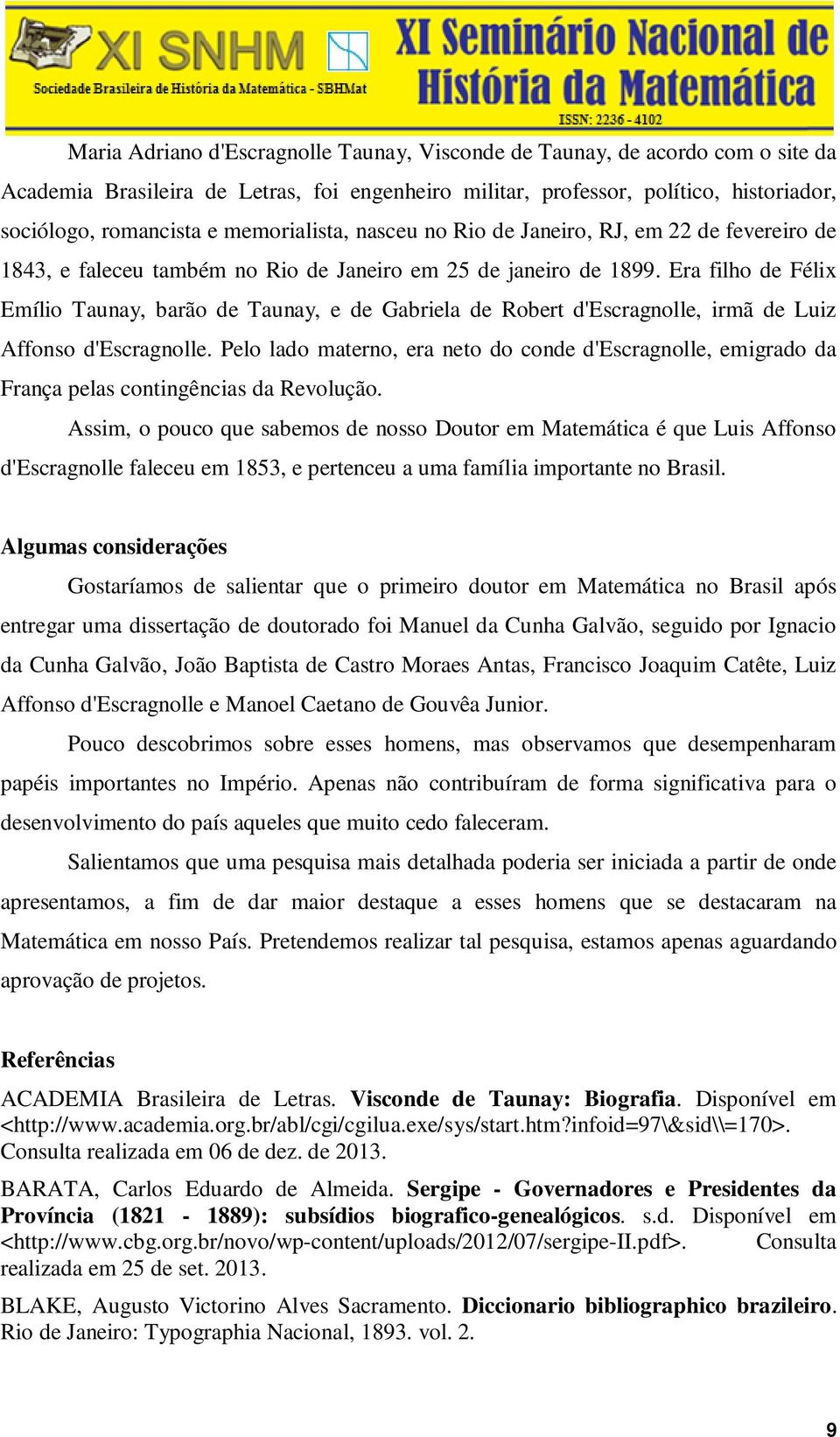 Era filho de Félix Emílio Taunay, barão de Taunay, e de Gabriela de Robert d'escragnolle, irmã de Luiz Affonso d'escragnolle.