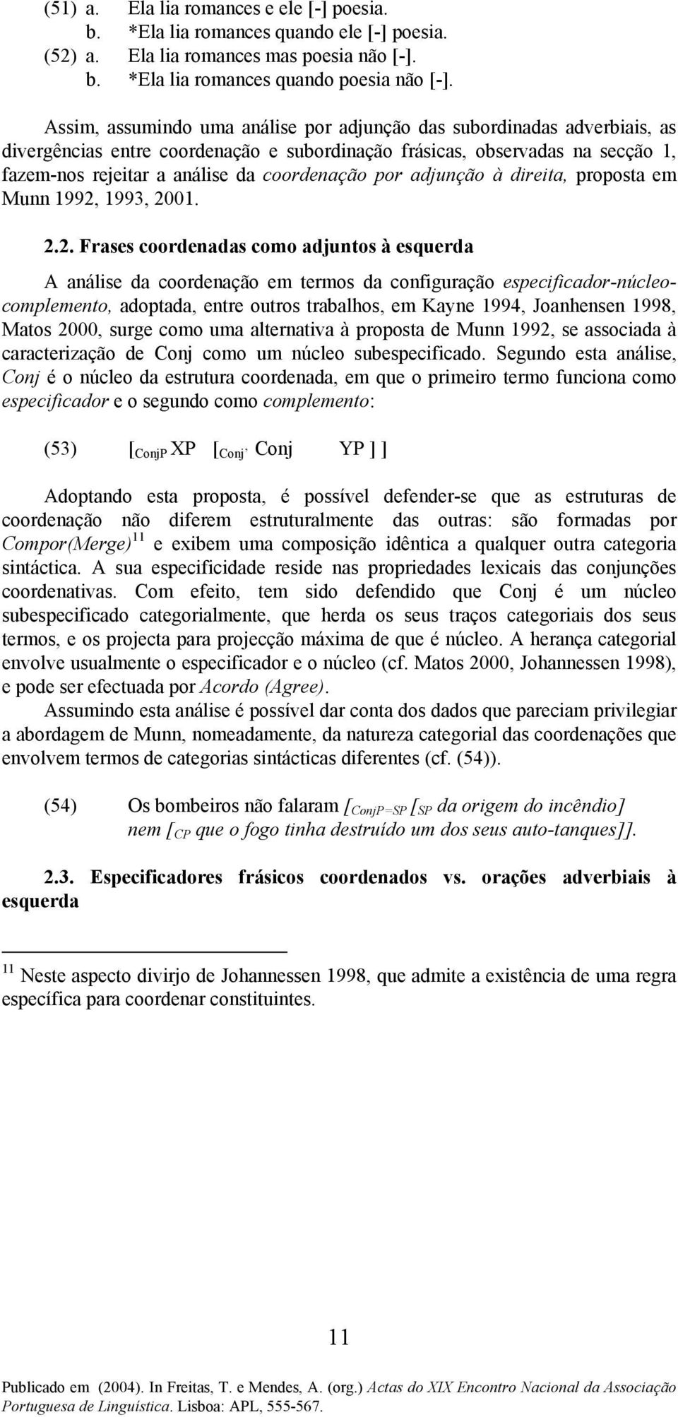 por adjunção à direita, proposta em Munn 1992,