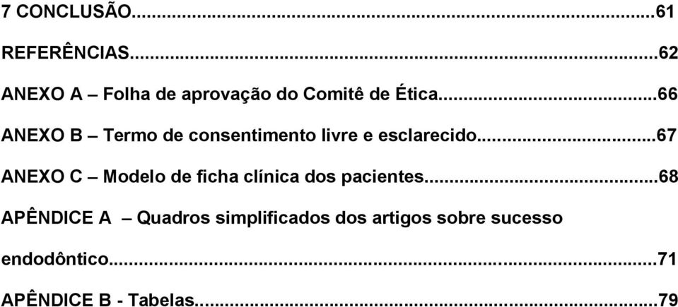 ..66 ANEXO B Termo de consentimento livre e esclarecido.