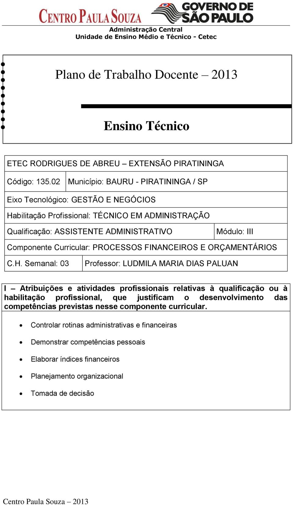 LUDMILA MARIA DIAS PALUAN I Atribuições e atividades profissionais relativas à qualificação ou à habilitação profissional, que justificam o desenvolvimento das competências