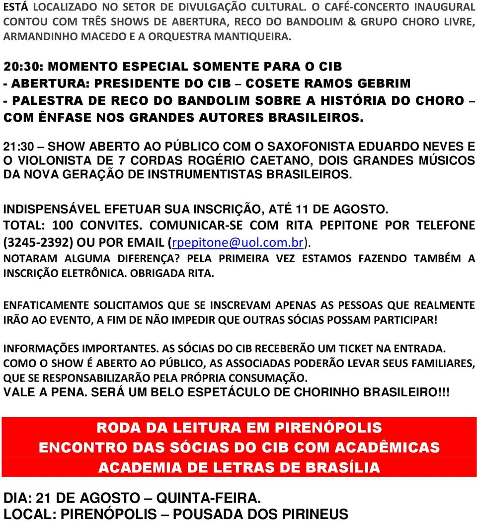 21:30 SHOW ABERTO AO PÚBLICO COM O SAXOFONISTA EDUARDO NEVES E O VIOLONISTA DE 7 CORDAS ROGÉRIO CAETANO, DOIS GRANDES MÚSICOS DA NOVA GERAÇÃO DE INSTRUMENTISTAS BRASILEIROS.