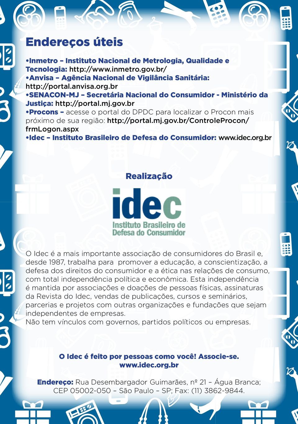 aspx Idec Instituto Brasileiro de Defesa do Consumidor: www.idec.org.