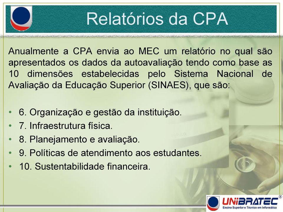 Educação Superior (SINAES), que são: 6. Organização e gestão da instituição. 7.