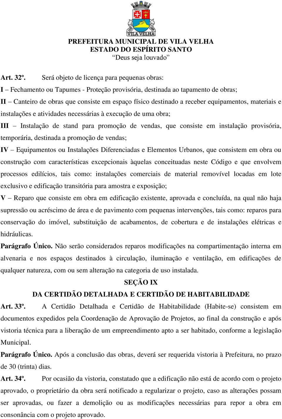 equipamentos, materiais e instalações e atividades necessárias à execução de uma obra; III Instalação de stand para promoção de vendas, que consiste em instalação provisória, temporária, destinada a