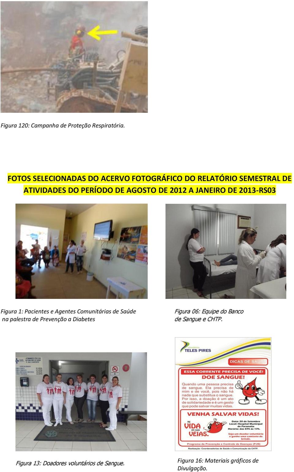 DE 2012 A JANEIRO DE 2013-RS03 Figura 1: Pacientes e Agentes Comunitárias de Saúde na palestra de