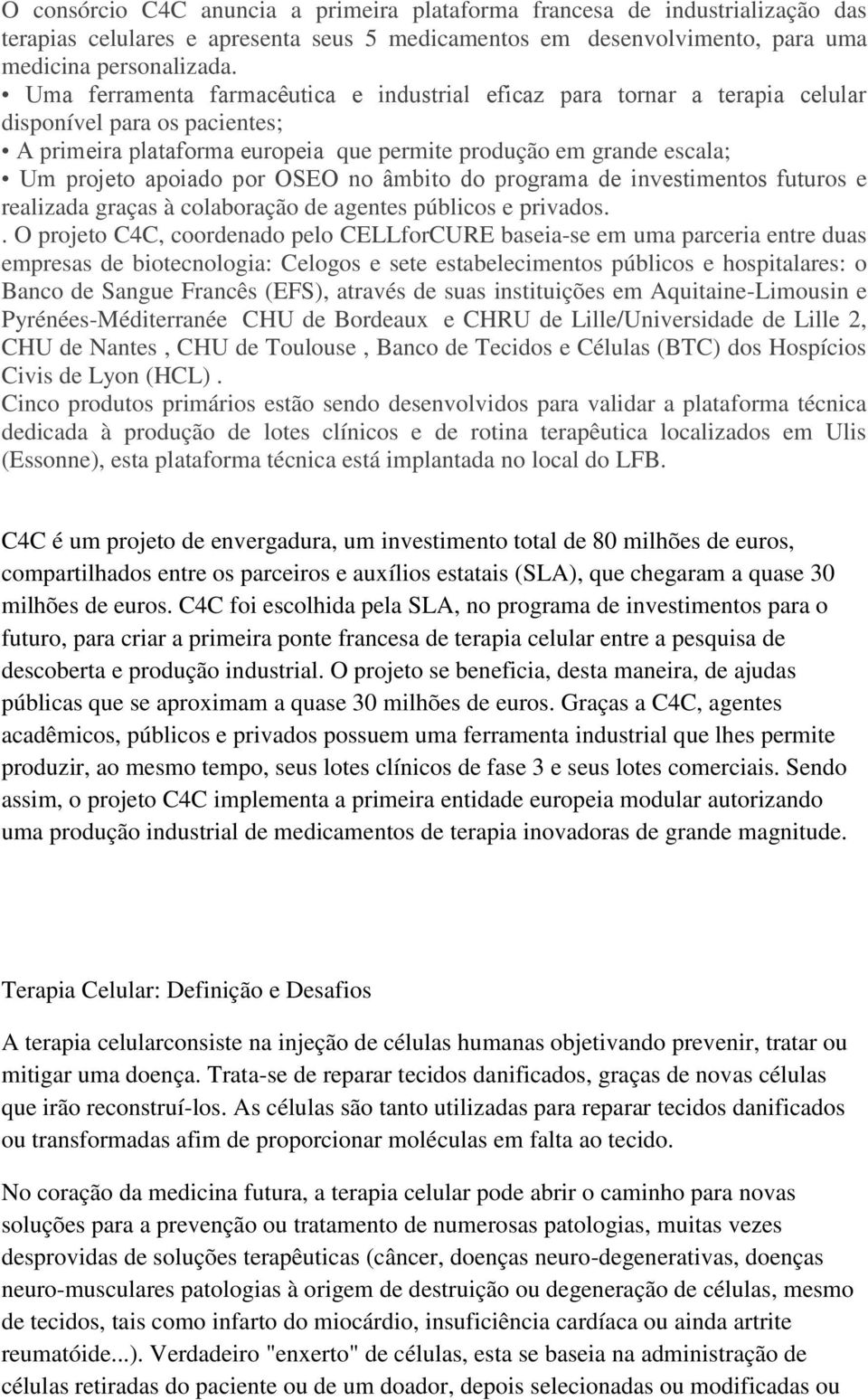 por OSEO no âmbito do programa de investimentos futuros e realizada graças à colaboração de agentes públicos e privados.