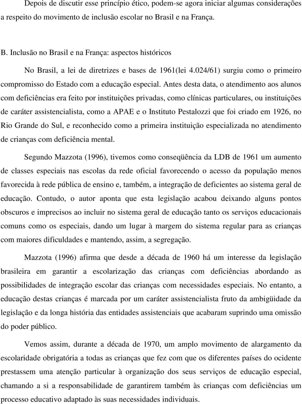 024/61) surgiu como o primeiro compromisso do Estado com a educação especial.