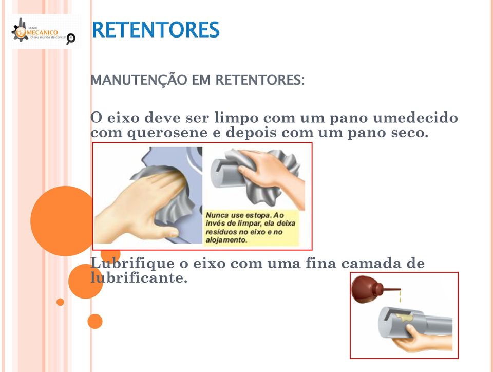 querosene e depois com um pano seco.