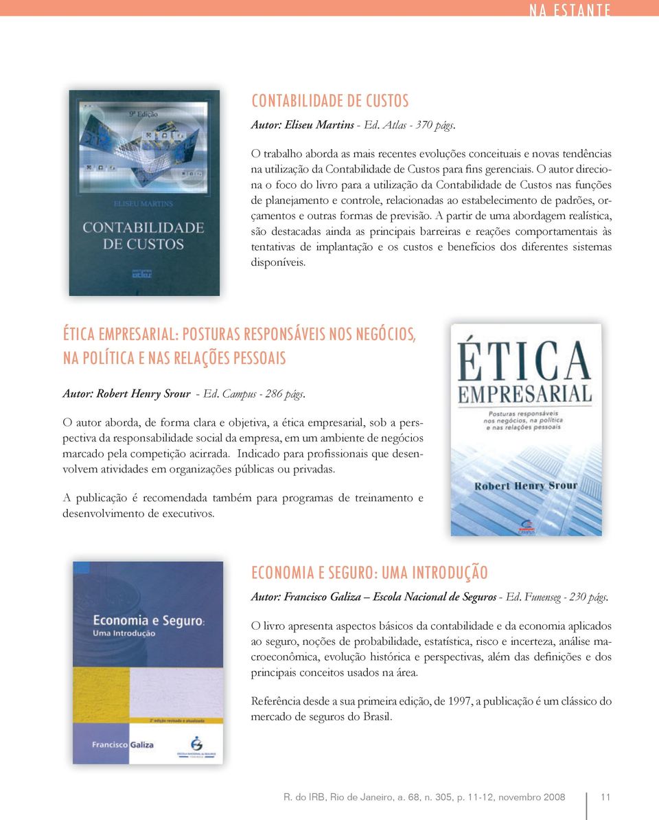 O autor direciona o foco do livro para a utilização da Contabilidade de Custos nas funções de planejamento e controle, relacionadas ao estabelecimento de padrões, orçamentos e outras formas de