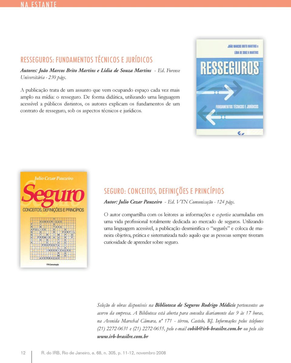 De forma didática, utilizando uma linguagem acessível a públicos distintos, os autores explicam os fundamentos de um contrato de resseguro, sob os aspectos técnicos e jurídicos.