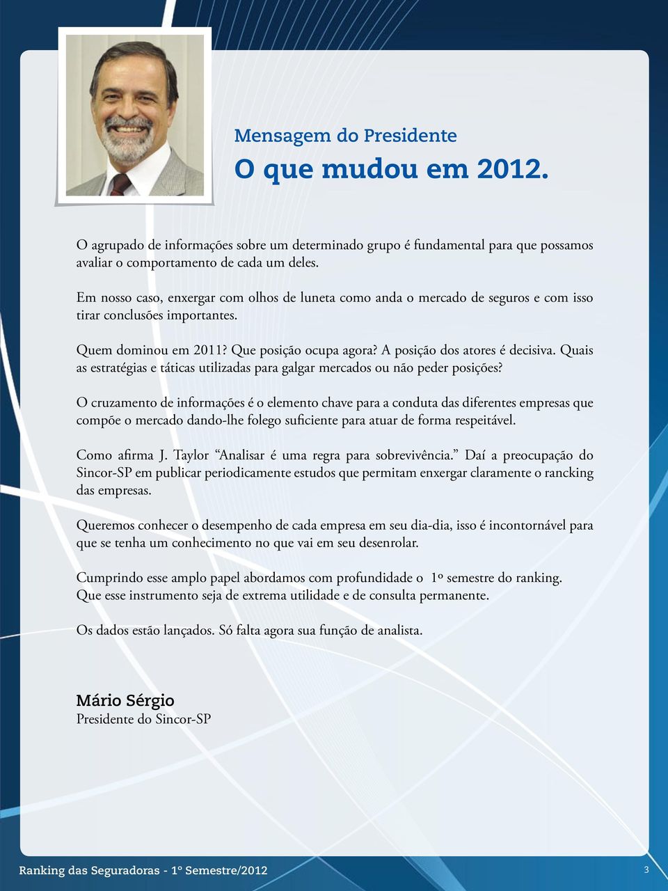 Quais as estratégias e táticas utilizadas para galgar mercados ou não peder posições?