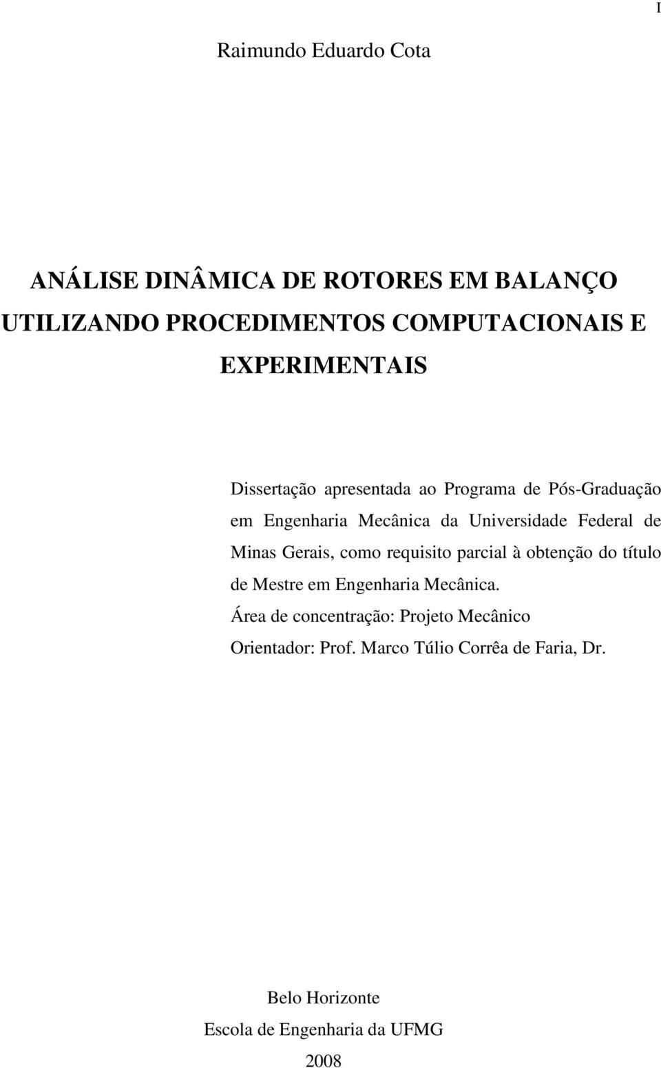 Federal de Minas Gerais, como requisito parcial à obtenção do título de Mestre em Engenharia Mecânica.