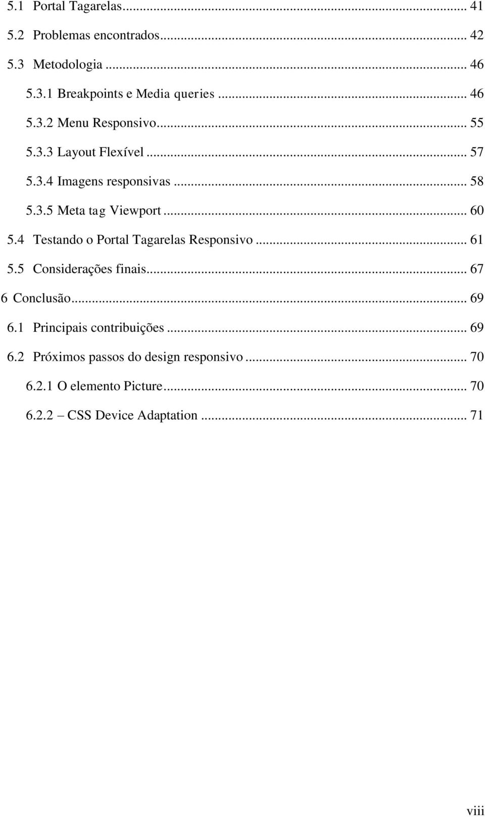 4 Testando o Portal Tagarelas Responsivo... 61 5.5 Considerações finais... 67 6 Conclusão... 69 6.