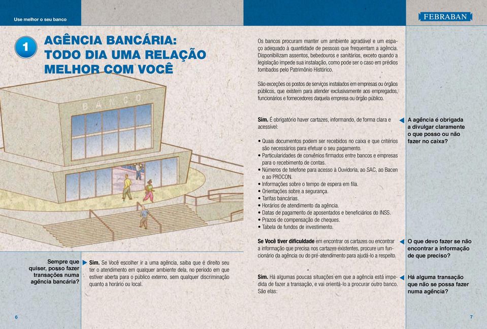 São exceções os postos de serviços instalados em empresas ou órgãos públicos, que existem para atender exclusivamente aos empregados, funcionários e fornecedores daquela empresa ou órgão público. Sim.