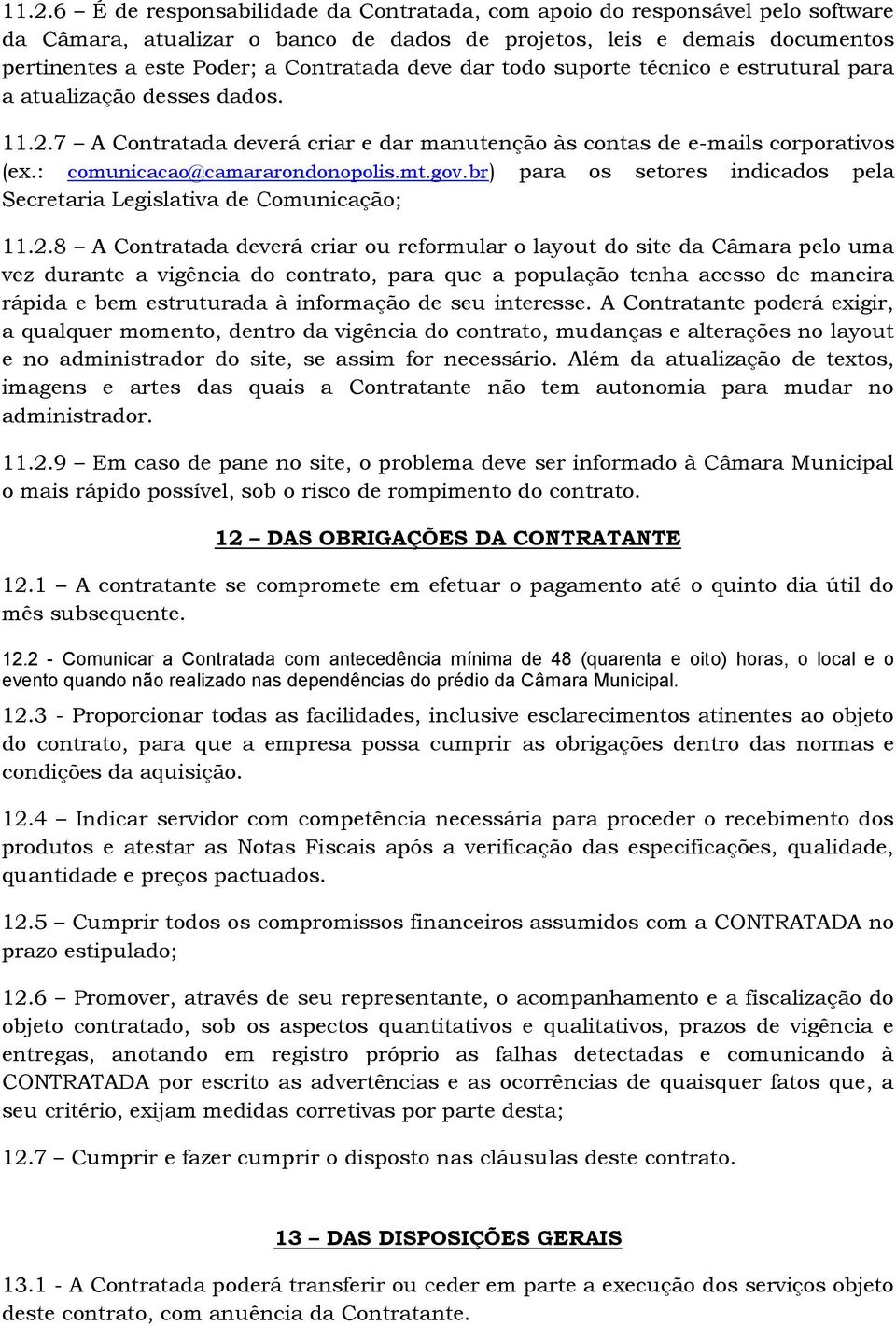 gov.br) para os setores indicados pela Secretaria Legislativa de Comunicação; 11.2.