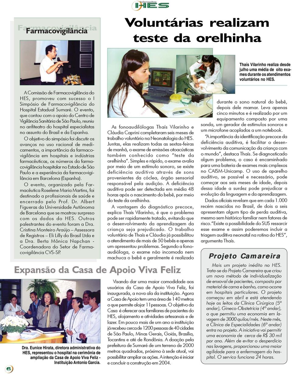 O evento, que contou com o apoio do Centro de Vigilância Sanitária de São Paulo, reuniu no anfiteatro do hospital especialistas no assunto do Brasil e da Espanha.