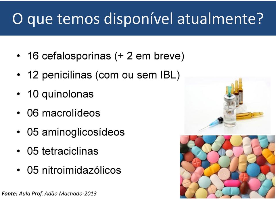 sem IBL) 10 quinolonas 06 macrolídeos 05