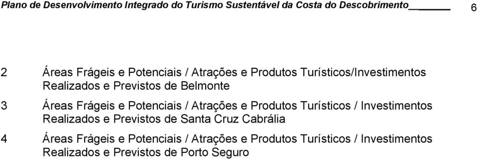 e Potenciais / Atrações e Produtos Turísticos / Investimentos Realizados e Previstos de Santa Cruz Cabrália 4