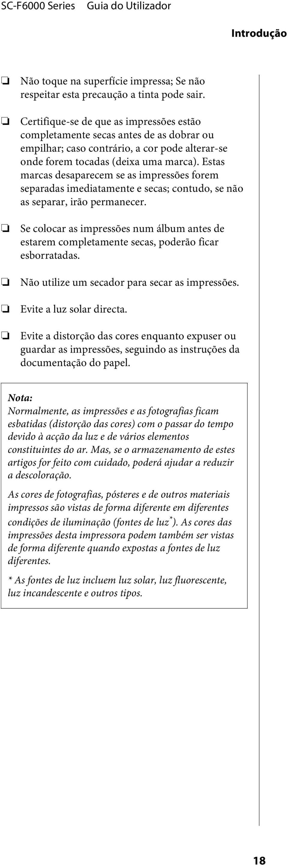 Estas marcas desaparecem se as impressões frem separadas imediatamente e secas; cntud, se nã as separar, irã permanecer.