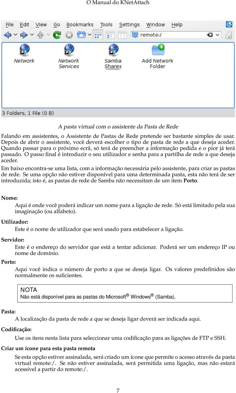 O passo final é introduzir o seu utilizador e senha para a partilha de rede a que deseja aceder.