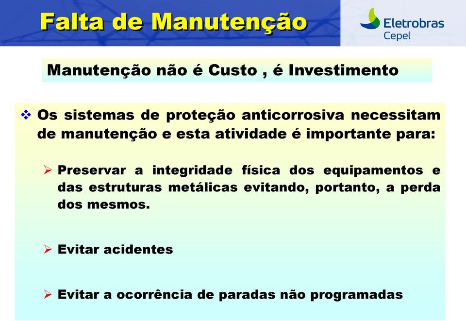 Preservar a integridade física dos equipamentos e das estruturas metálicas