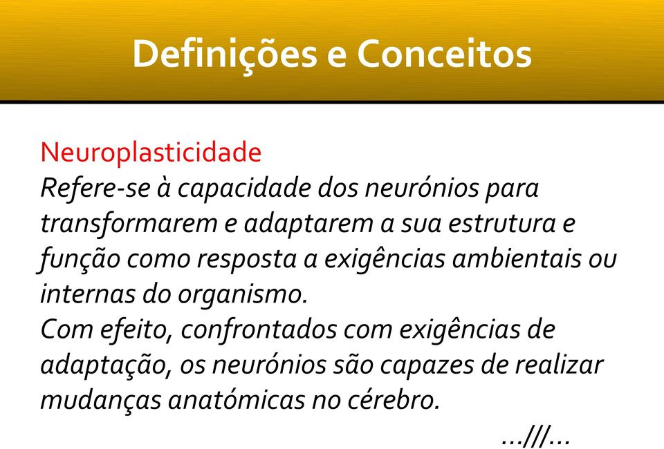 exigências ambientais ou internas do organismo.