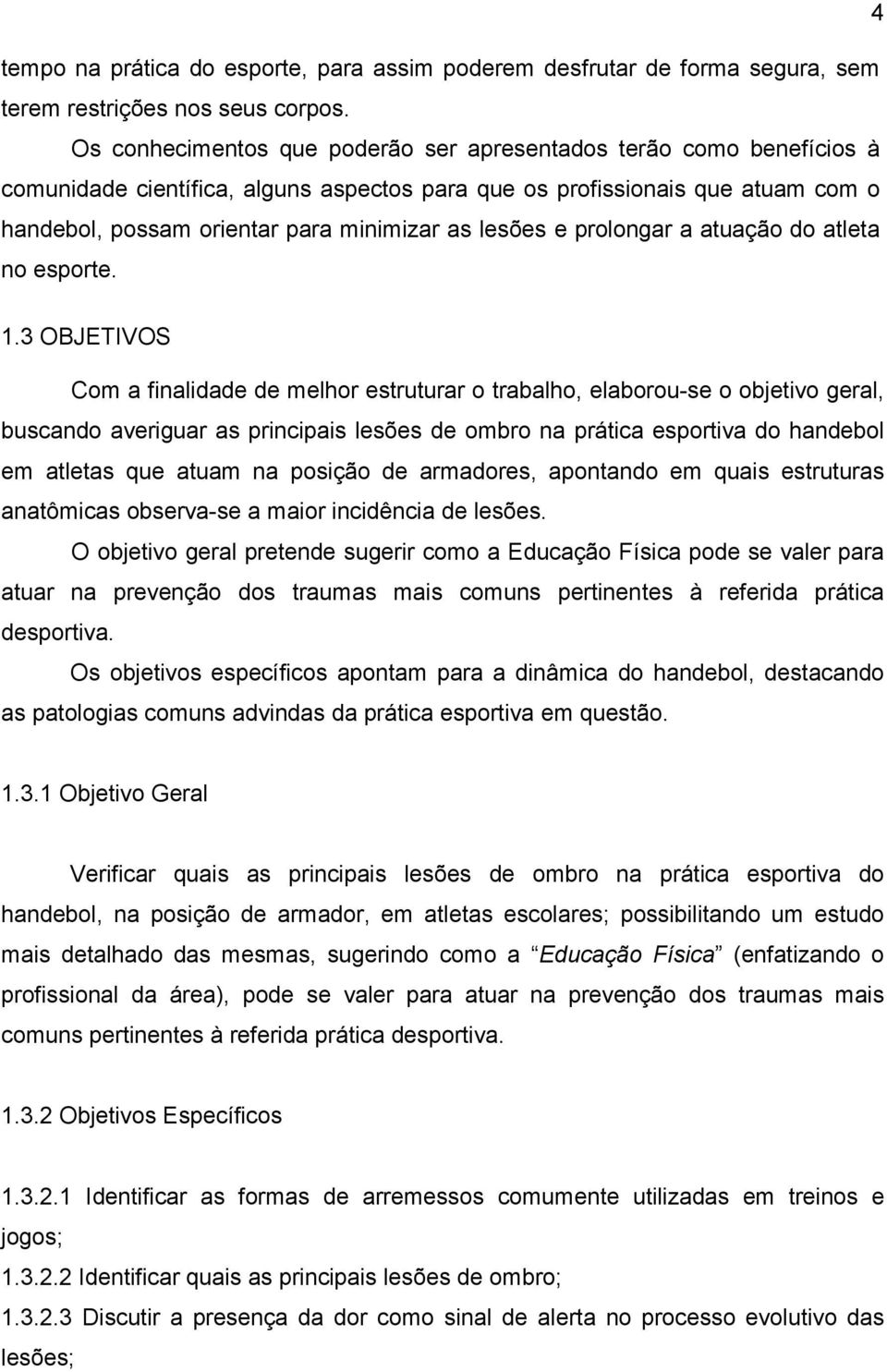 lesões e prolongar a atuação do atleta no esporte. 1.