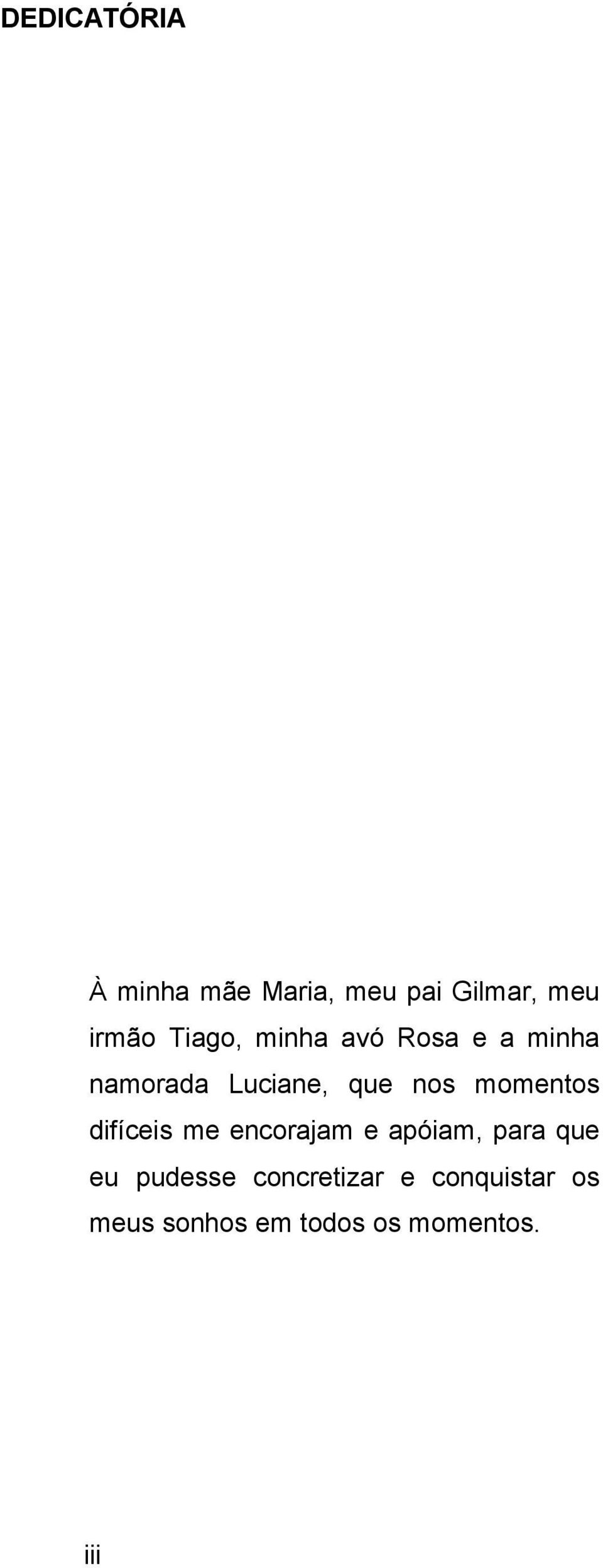 momentos difíceis me encorajam e apóiam, para que eu pudesse