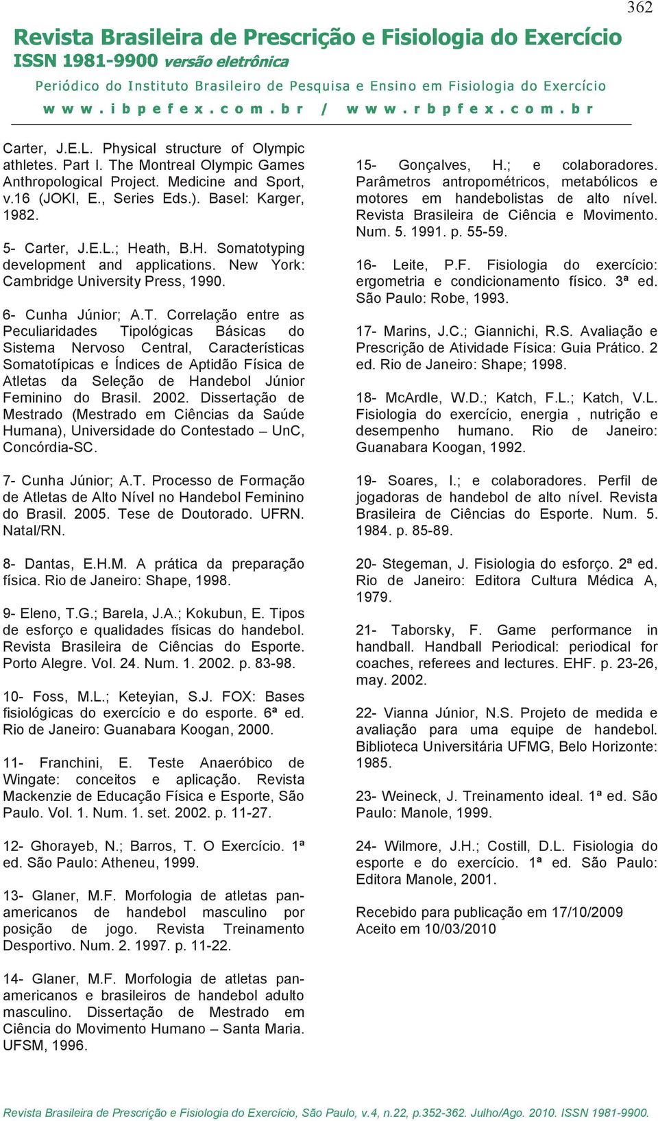 Correlação entre as Peculiaridades Tipológicas Básicas do Sistema Nervoso Central, Características Somatotípicas e Índices de Aptidão Física de Atletas da Seleção de Handebol Júnior Feminino do