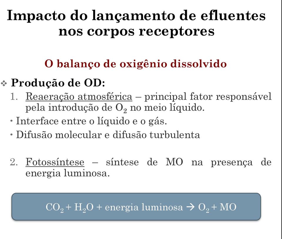 meio líquido. Interface entre o líquido e o gás.