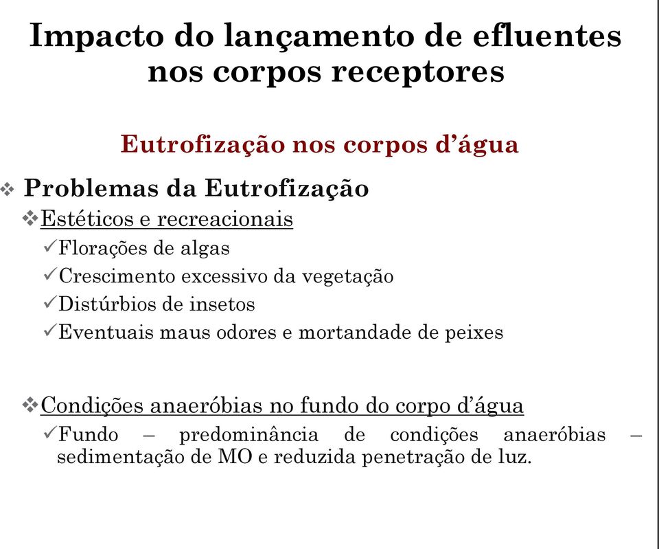 maus odores e mortandade de peixes Condições anaeróbias no fundo do corpo d água